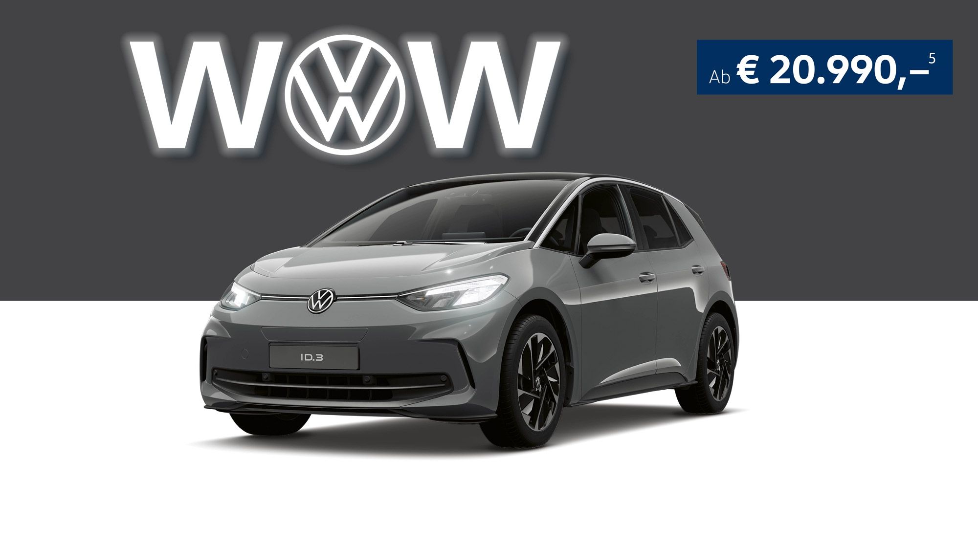 Ein Mondsteingrauer Volkswagen ID.3 steht vor einem blauen Hintergrund. Oben ist das VW-Logo mit dem Schriftzug "WOW" zu sehen. Rechts steht der Preis des Fahrzeugs, beginnend bei € 20.990.