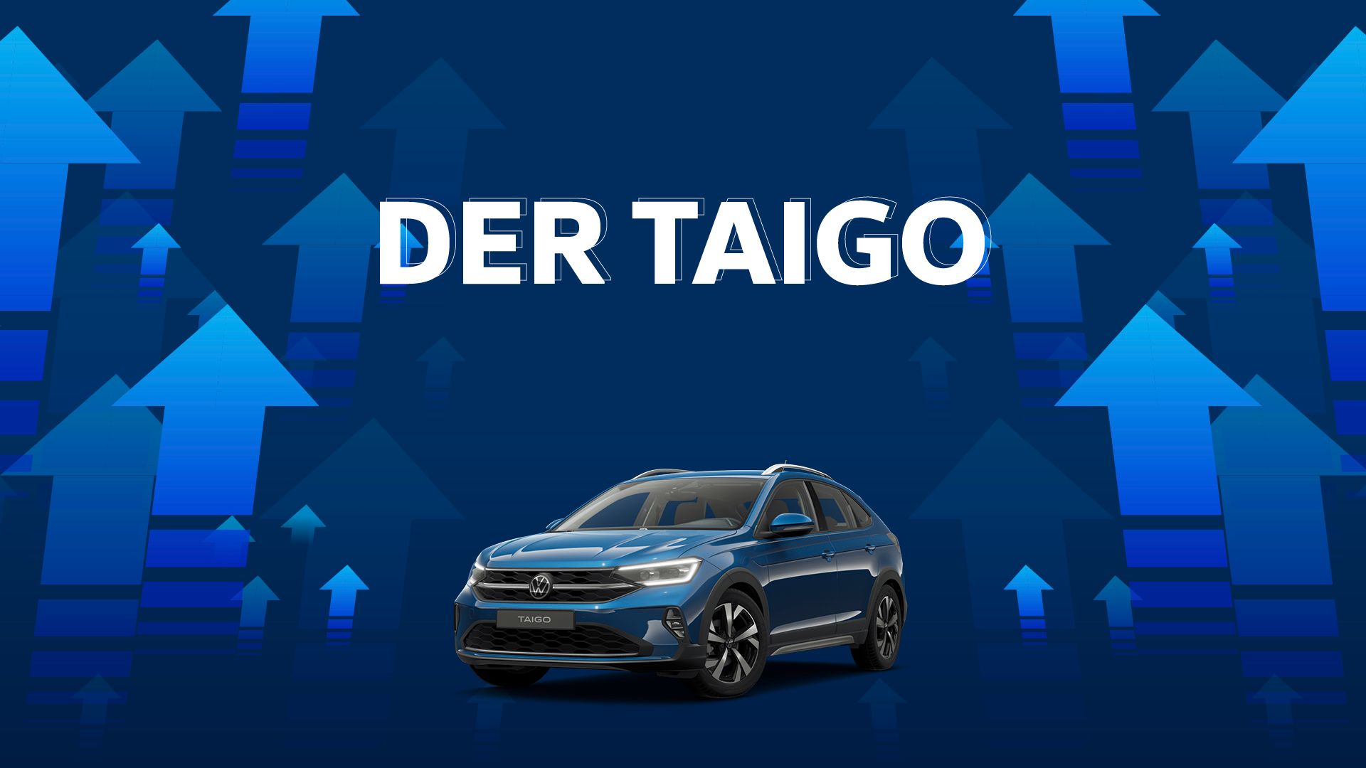 Ein dunkelblauer Volkswagen Taigo steht vor einem Hintergrund mit aufwärtszeigenden Pfeilen. Oben steht der Text "DER TAIGO". Das Bild vermittelt Fortschritt und Aufstieg.