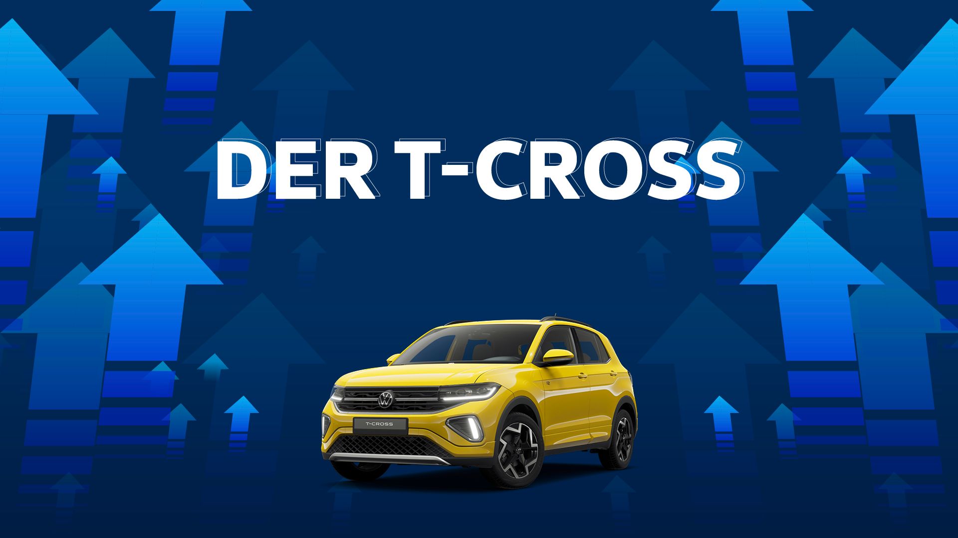 Ein gelber Volkswagen T-Cross steht vor einem Hintergrund mit blauen, aufwärts zeigenden Pfeilen. Der Schriftzug "DER T-CROSS" ist zentral über dem Auto platziert.